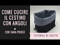 Come cucire il cestino con gli angoli | tutorial di cucito con Sara Poiese