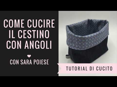 Come cucire il cestino con gli angoli | tutorial di cucito con Sara Poiese