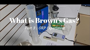 Breaking Down the Brown’s Gas Mystery Part 3 : Steve’s ORP Test Explained