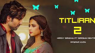Liaan 2 Song Hardy Sandhu Ft Sargun Mehthr Agsana Khan New Song 2022