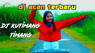 dj kutimang timang || by dj acan terbaru