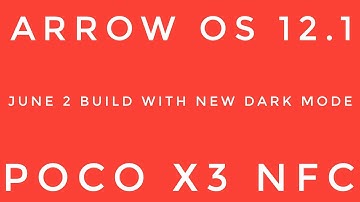 Arrow OS 12.1 Poco X3 NFC Android 12 June 2 Build Date With Pitch Black Dark Mode