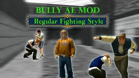 Bully AE : Regular Fighting Style
