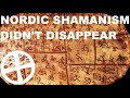 Nordic Shamanism Didn't Disappear