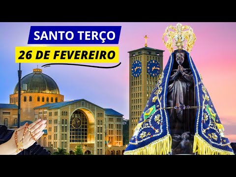 SANTO TERÇO DE APARECIDA DE HOJE - 26/02/2024 