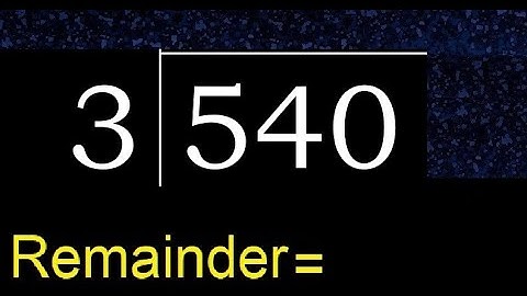 Divide 540 by 3 , remainder  . Division with 1 Digit Divisors . How to do