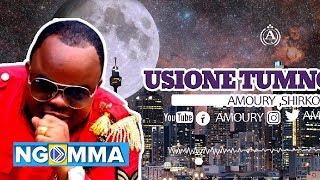 AMOURY USIONE TUMENG'AA FT SHIRKO