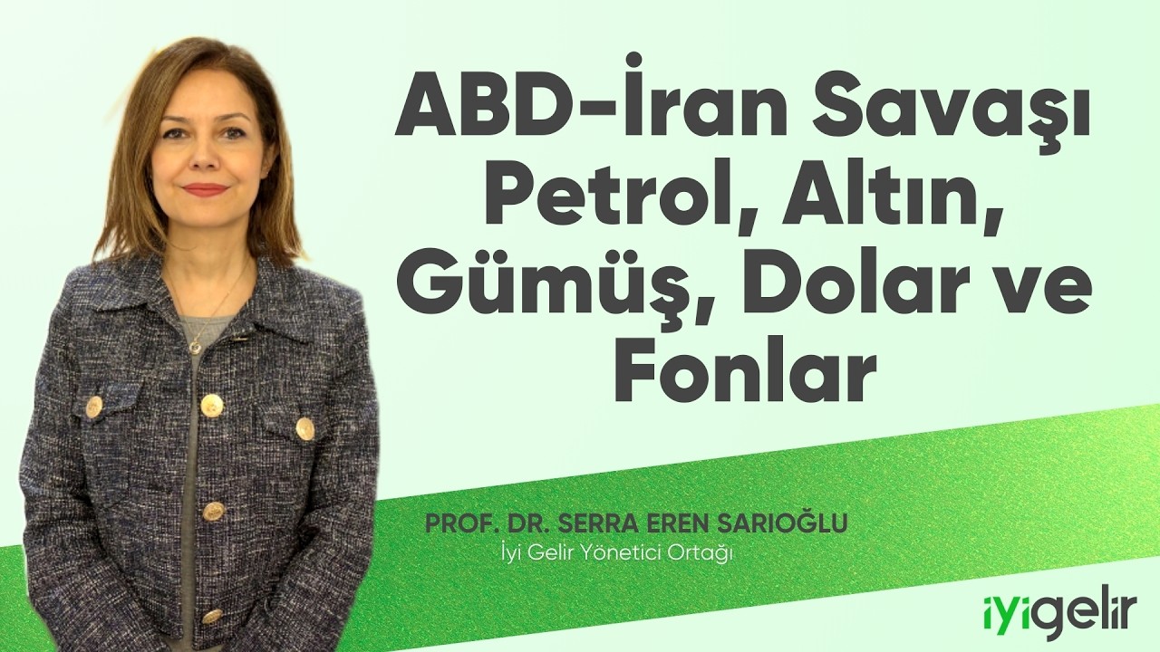 ABD-İran Savaşı | Petrol, Altın, Gümüş, Dolar ve Fonlar