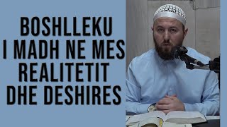 91. Boshllëku i madh në mes realitetit dhe dëshirës - Hoxhë Qëndrim Jashari