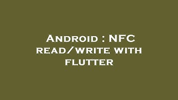 Android : NFC read/write with flutter