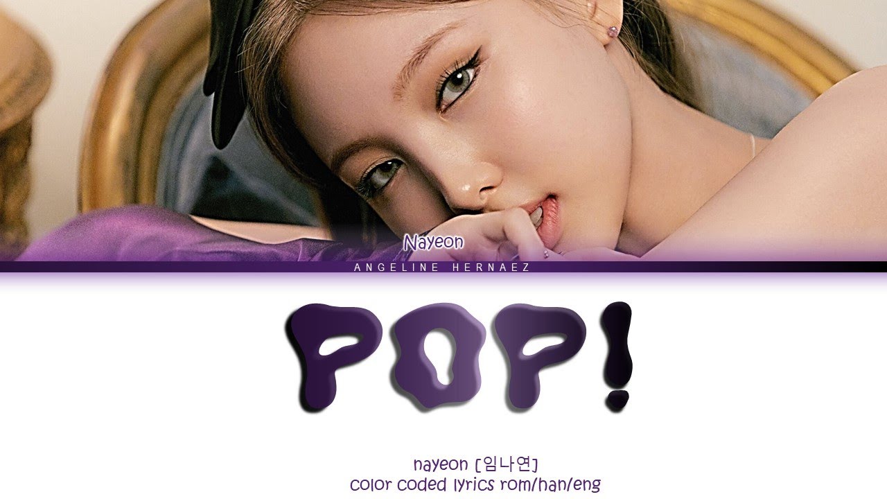 NAYEON POP! Lyrics (나연 POP! 가사) (Color Coded Lyrics) YouTube
