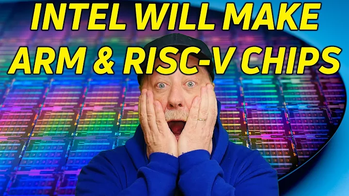 Intel to Make ARM & RISC-V Chips!!! - DayDayNews