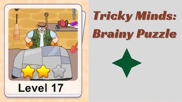Tricky Minds Brainy Puzzle Level 17 Walkthrough 🧠 | Step-by-Step Solution!