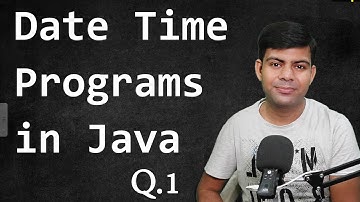 Date Time Programs in Java (Q.1) | How to do? | Important Java Programs in Computer Science