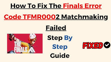 How To Fix The Finals Error Code TFMR0002 Matchmaking Failed