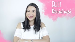 Kulit Dehidrasi | Skincare 101