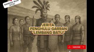 Jerita Penghulu Garran ' Lembang Batu'