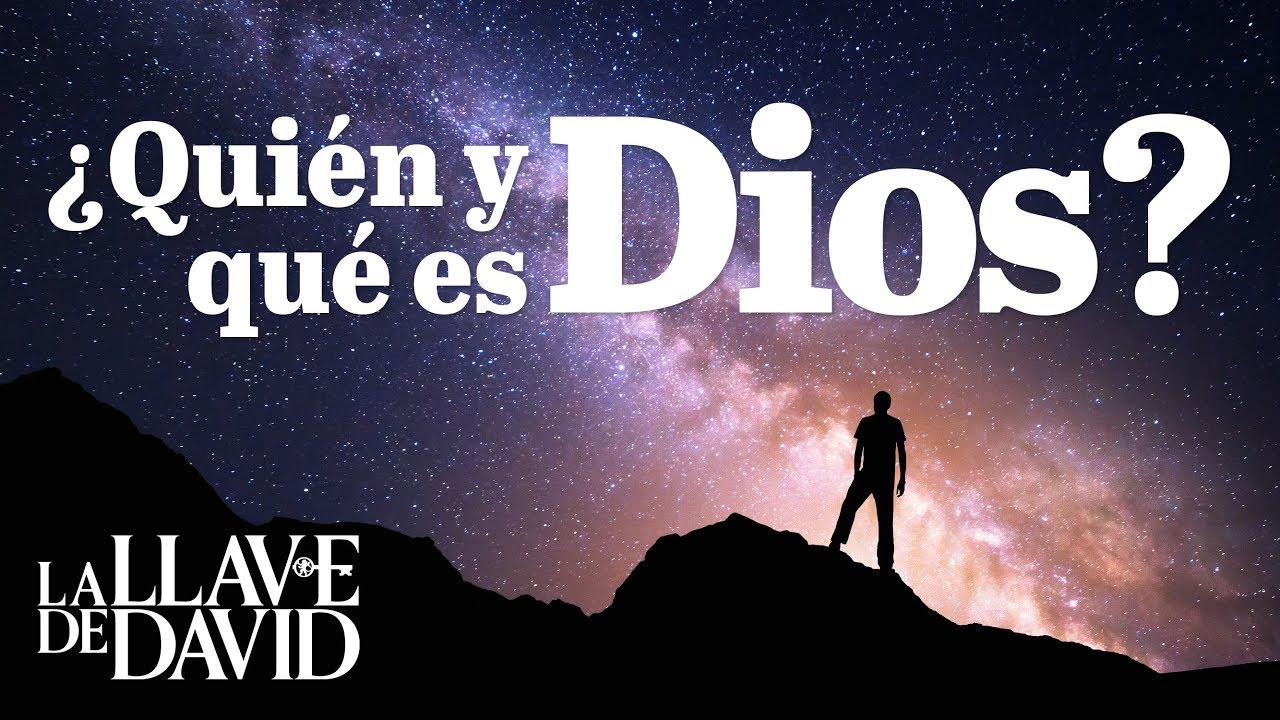 ¿Quién y qué es Dios?