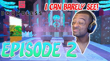Boundless Episode 2: I Can Barely See! | PC