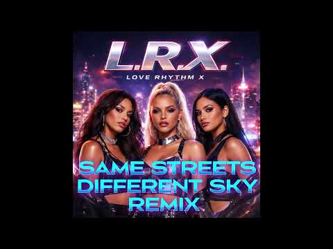 L.R.X - Same Streets, Different Sky (Remix)  (Official Audio)