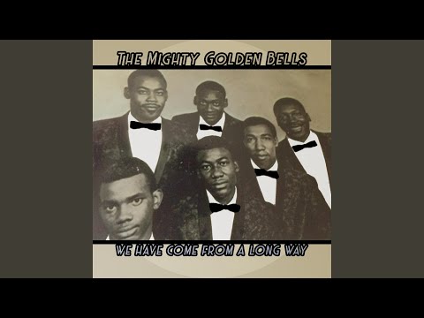 Mighty Golden Bells - We Have Come From A Long Way / Yes, The Lord Will ...