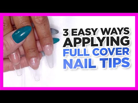 3 Ways to Apply Full Cover Nail Tips Tutorial