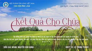 HTTL PHÚ LÂM - Chương trình thờ phượng Chúa - 04/07/2021