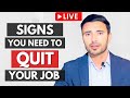 Signs You Need To QUIT Your Job - When To Leave A Job?