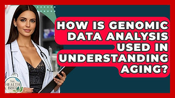 How Is Genomic Data Analysis Used In Understanding Aging? - The Health Brief