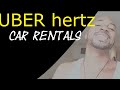 UBER Hertz Car Rental (all you need to know)