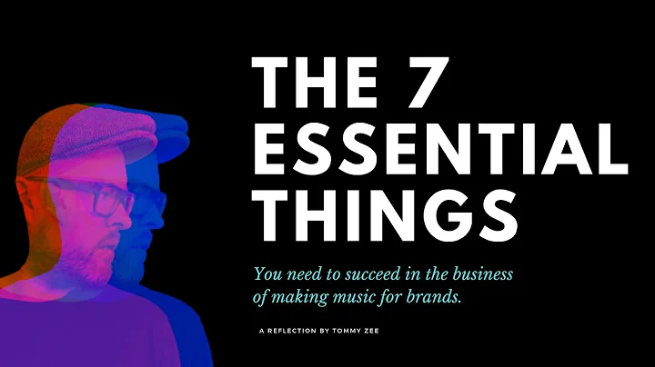 The 7 Essentials You Need to Succeed in Our Industry - Making Music for Brands.