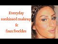 EASY EVERYDAY GLOWY SUNKISSED  MAKEUP TUTORIAL &amp; HOW TO FAUX FRECKLES