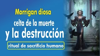 352.Maria. MORRIGAN la diosa Celta de la muerte y la destrucción-ritual de sacrifico humano.