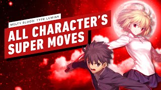 Melty Blood: Type Lumina - All Character's Super Moves (Arc Drives and Last Arcs)