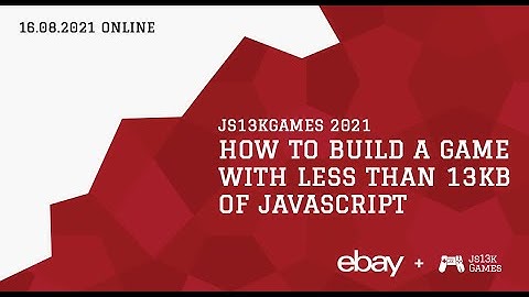 How to build a game with less than 13KB of JavaScript - js13kGames 2021 workshop