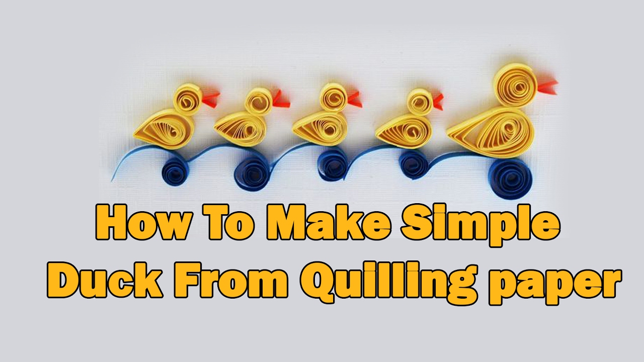 Ruchi's art How To Make Simple Duck From Quilling paper YouTube