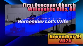 Remember Lots Wife -Sunday Message Nov. 16, 2025