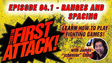 First Attack 2020 Ep 04.1: Ranges And Spacing - LEARN TO PLAY FIGHTING GAMES -