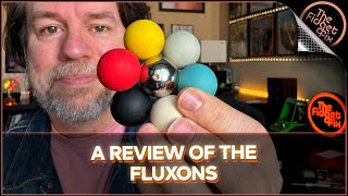 A review of the Fluxons fidget toy