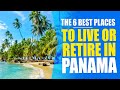 6 Best Places To Live Or Retire In Panama