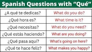 Learn 38 Spanish Questions with the word “Qué”