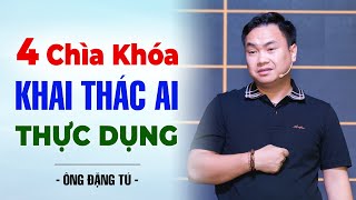 4 Chìa Khóa Khai Thác AI Thực Dụng | Đặng Tú ABM