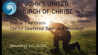 2021, January 10 - Follow the Cross Series Christ Centered Book and Message