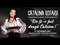 CĂTĂLINA ROTARU - LANSARE ALBUM &#39;&#39;DE ȚI-O FOST DRAGĂ CATRINA&#39;&#39;
