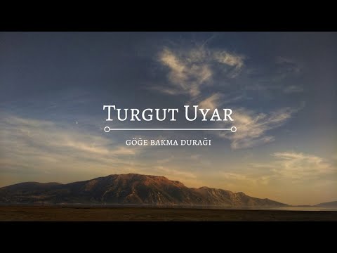 Turgut Uyar - Göğe Bakma Durağı || Şiir