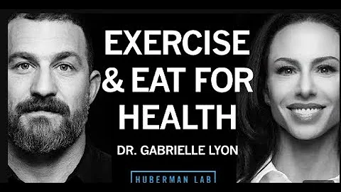 Dr. Gabrielle Lyon: How to Exercise & Eat for Optimal Health & Longevity podcast summary