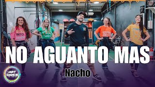 NO AGUANTO MÁS - Nacho l ZUMBA COREO l Coreografia l Cia Art Dance