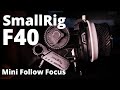 SmallRig Mini Follow Focus F40 First Impressions!