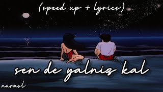 ayça özefe ft. emre yıldırım - sen de yalnız kal (speed up + lyrics)