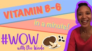 Vitamin B-6 in a Minute | #WOW